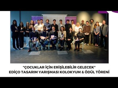 Çocuklar için Erişilebilir Gelecek" EDİÇO Tasarım Yarışması